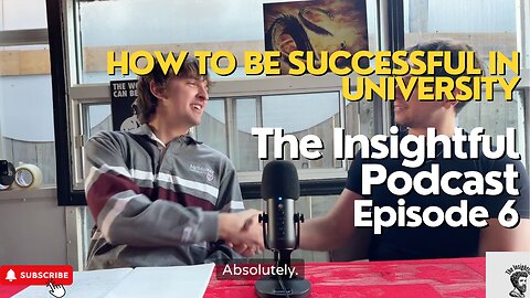 How To Be Successful In University | The Insightful Podcast Episode 6