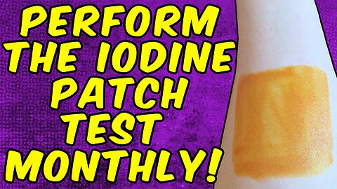 Why You Need To Perform The Iodine Skin Patch Test Monthly!