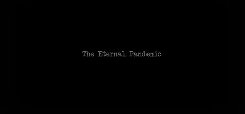 The Eternal Pandemic - The Truth About COVID-19 (2021)