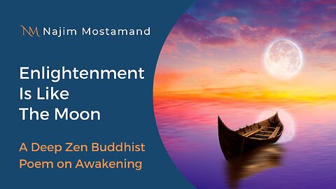 Enlightenment Is Like The Moon: A Deep Zen Buddhist Poem on Awakening