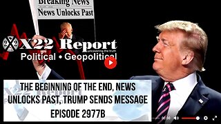 Ep. 2977b - The Beginning Of The End, News Unlocks Past, Trump Sends Message