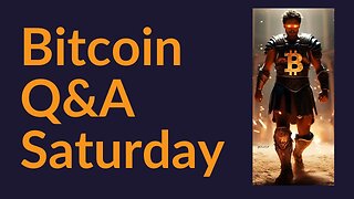 Bitcoin Q&A Saturday