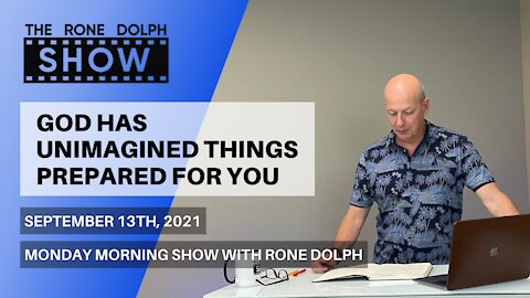 God Has Unimagined Things Prepared For You - Monday Morning Message | The Rone Dolph Show
