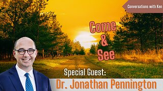 Come & See - Dr. Jonathan Pennington