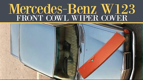 Mercedes Benz W123 - How to replace the front cowl cover wiper assembly cover tutorial Class E