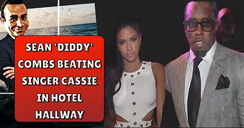Sean 'Diddy' Combs beating singer Cassie in hotel hallway