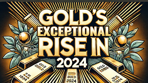 Gold's Exceptional Rise in 2024: Top Investment Managers Weigh In