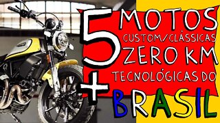 5 motos CUSTOM/CLÁSSICAS, 0km, mais TECNOLÓGICAS DO BRASIL