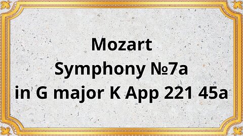 Wolfgang Amadeus Mozart Symphony №7a in G major K App 221 45a