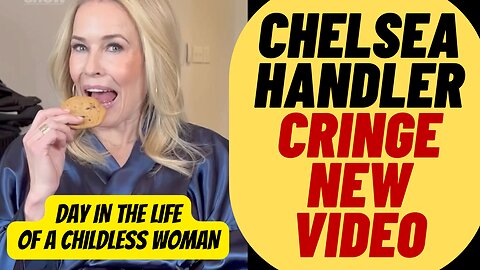 CRINGE Chelsea Handler Childless Woman Video