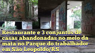 restaurante e casas abandonadas a mais de 10 anos na mata do parque do trabalhador em São Leopoldo
