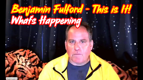 Benjamin Fulford - This is It! What's Happening!