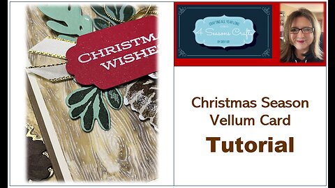 Tutorial #30 - Christmas Card Using Vellum - #4SC - 4SeasonsCrafts by Deb Fair