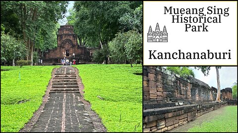 Mueang Sing Historical Park - 11th Century Khmer Ruin - Kanchanaburi Thailand 2024