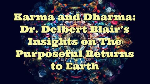 Dr Delbert Blair: Karma and Dharma