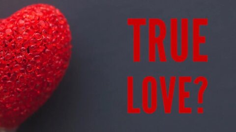 What Is True Love?