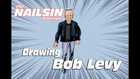 The Nailsin Ratings: Drawing Bob Levy