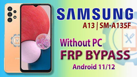 Samsung A13 (SM-A135F) FRP Bypass Without PC | Samsung Google Account Bypass Android 11/12