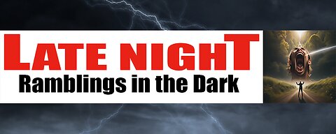 Late Night Ramblings in the Dark