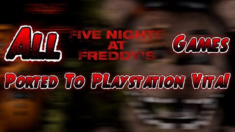 All Five Nights at Freddy's Games Running on PlayStation Vita (FNAF: All Stars PS Vita)