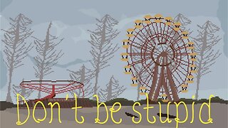 Don't be stupid