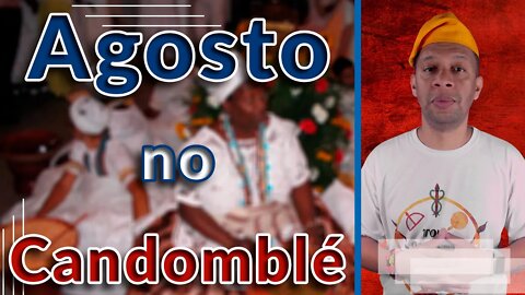 O Mês de Agosto no Candomblé - EP #82