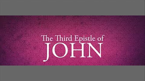 STUDY OF THE EPISTLES OF 3 JOHN