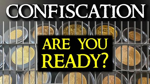 Gold Confiscation - Will The Government Confiscate YOUR GOLD?