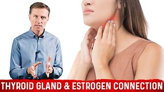 The Connection Between Thyroid Gland & Estrogen – Dr.Berg