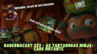 Tartarugas Ninja: Caos Mutante (BadernaCast 223)