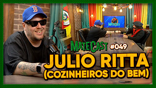 JULIO RITTA (COZINHEIROS DO BEM) | MATECAST #49