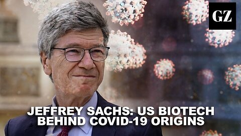 United States Biotech Cartel Behind Covid Origins and Cover-Up - Jeffrey Sachs