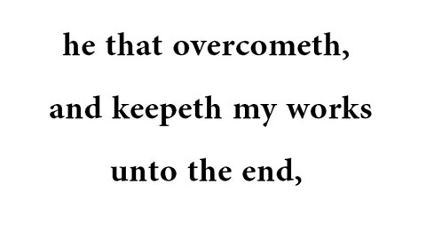 he that overcometh, and keepeth my works unto the end,