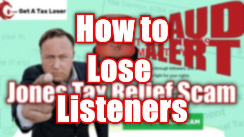 How to Lose Listeners - Alex Jones Tax Relief Scam