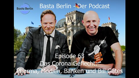 Basta Berlin (Folge 63) – Das Corona-Geflecht: Pharma, Medien, Banken und Bill Gates