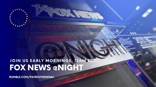 REPLAY: Fox News @Night, Weekday Mornings 12-1AM EDT