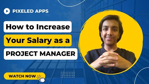 How to|Increase Your Salary|As a Project Manager|Project Management|Pixeled Apps