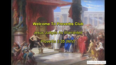 Jesus Judges As Warranted - Proverbs 3:35