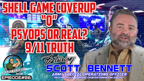 SHELL GAME COVERUP, “Q” PSYOPS or REAL? 9/11 TRUTH with SCOTT BENNETT - EPISODE#86