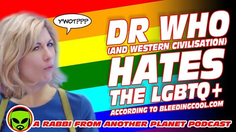 Doctor Who (and Western Civilization) HATES the LGBTQ+ According to Bleedingcool.com