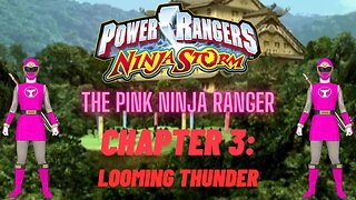 Ninja Storm: The Pink Ninja Ranger - Chapter 3: Looming Thunder