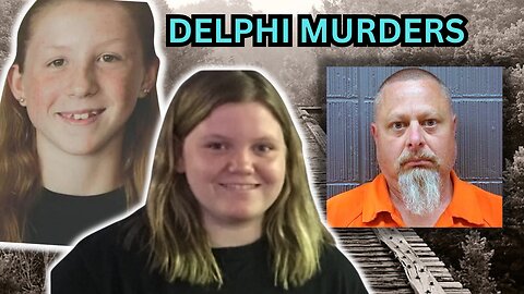 Delphi Murders | The Deaths of Libby German and Abby Williams