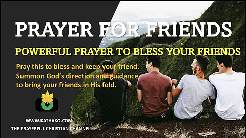 Prayer for your friends (Man’s voice), a powerful summon for God to bless & protect your friends