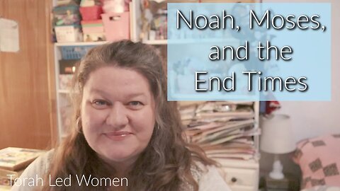 Noah, Moses, and the End Times