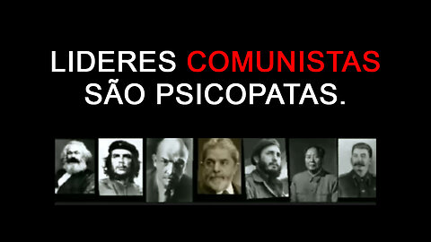 Líderes comunistas são psicopatas