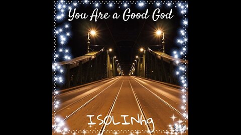 You Are a good God