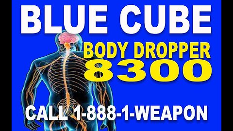 BLUE CUBE INTRODUCES ENEMY ELIMINATION SERVICES - THE BODY DROPPER SIGNAL