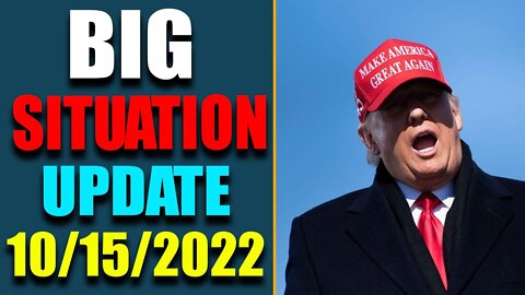 BIG SITUATION EXCLUSIVE UPDATE SHOCKING NEWS OF TODAY'S OCT 15, 2022 - TRUMP NEW