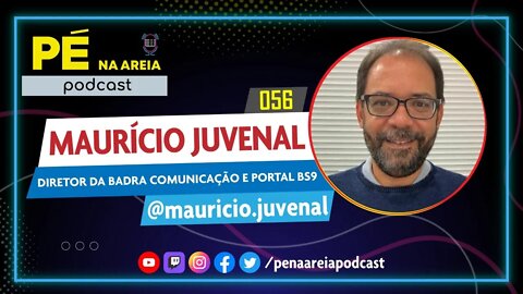 MAURÍCIO JUVENAL - Pé na Areia Podcast #56