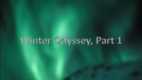 Winter Odyssey, Part 1